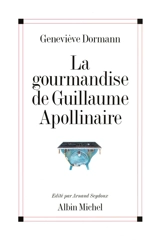 La gourmandise de Guillaume Apollinaire - Geneviève Dormann