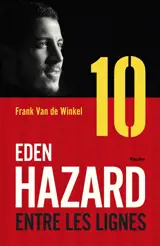 Eden Hazard entre les lignes - Frank Van de Winkel