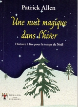 Une nuit magique dans l'hiver : histoire à lire pour le temps de Noël. A magic night in winter - Patrick Allen