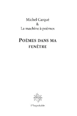 Poèmes dans ma fenêtre - Michel Carqué