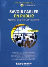 Savoir parler en public : apprenez à captiver votre auditoire ! : tester ses capacités oratoires, les méthodes de prise de parole, des exercices pour s'améliorer - Charline Licette