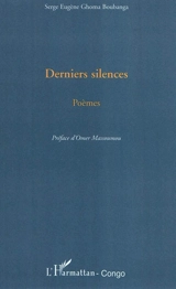 Derniers silences : poèmes - Serge Eugène Ghoma Boubanga