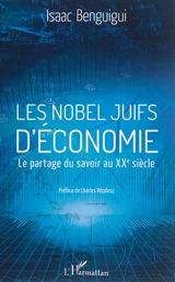 Les Nobel juifs d'économie : le partage du savoir au XXe siècle - Isaac Benguigui