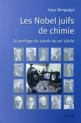 Les Nobels juifs de chimie : le partage du savoir au XXe siècle - Isaac Benguigui