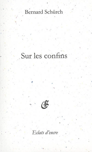 Sur les confins - Bernard Schürch