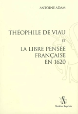 Théophile de Viau et la libre pensée française en 1620 - Antoine Adam