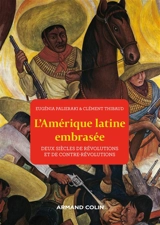 L'Amérique latine embrasée : deux siècles de révolutions et de contre-révolutions - Eugénia Palieraki