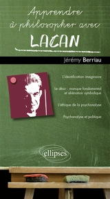 Apprendre à philosopher avec Lacan - Jérémy Berriau