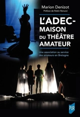 L'ADEC-Maison du théâtre amateur : une association au service des amateurs en Bretagne - Marion Denizot-Foulquier