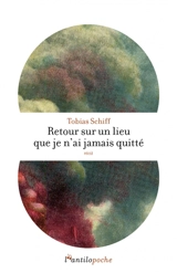 Retour sur un lieu que je n'ai jamais quitté : récit - Tobias Schiff