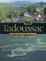 Tadoussac : la baie des splendeurs - Ouellet, Yves