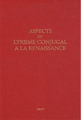 Aspects du lyrisme conjugal à la Renaissance