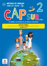 Cap sur... le carnet de voyage de la famille Cousteau 2 : méthode de français, A1.2, livre de l'élève + MP3 : édition hybride - Amandine Demarteau