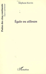 Egale ou ailleurs - Stéphane Korvin