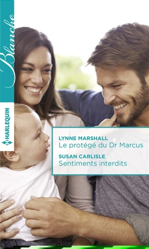 Le protégé du Dr Marcus. Sentiments interdits - Lynne Marshall