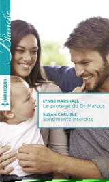 Le protégé du Dr Marcus. Sentiments interdits - Lynne Marshall