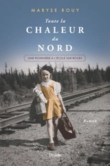 Toute la chaleur du Nord : une pionnière à l'école sur roues - Maryse Rouy