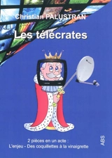 Les télécrates : diptyque - Christian Palustran