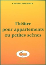 Théâtre pour appartements ou petites scènes - Christian Palustran