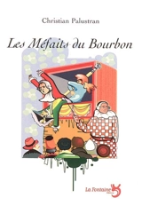 Les méfaits du Bourbon : comédie - Christian Palustran