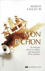 Mon bichon : ne crains pas que ta vie s'achève, mais que jamais elle ne commence - Hervé Lozac'h