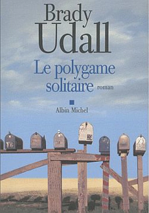 Le polygame solitaire - Brady Udall