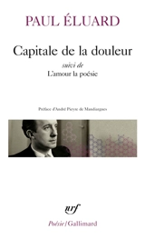 Capitale de la douleur. L'amour la poésie - Paul Eluard