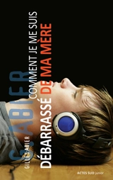 Comment je me suis débarrassé de ma mère - Gilles Abier