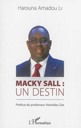 Macky Sall : un destin - Harouna Amadou Ly