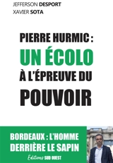 Pierre Hurmic : un écolo à l'épreuve du pouvoir - Jefferson Desport