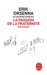 La passion de la fraternité : Beethoven - Erik Orsenna