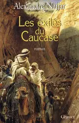 Les exilés du Caucase - Alexandre Najjar