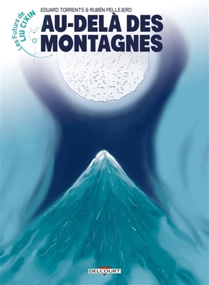 Les futurs de Liu Cixin. Vol. 11. Au-delà des montagnes - Eduard Torrents