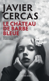 Terra alta. Vol. 3. Le château de Barbe-Bleue - Javier Cercas