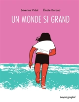 Un monde si grand - Séverine Vidal
