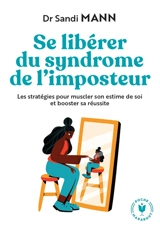 Se libérer du syndrome de l'imposteur : les stratégies pour muscler son estime de soi et booster sa réussite - Sandi Mann
