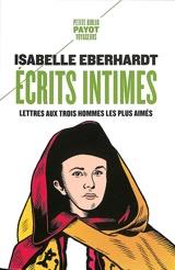 Ecrits intimes : lettres aux trois hommes les plus aimés - Isabelle Eberhardt