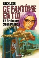 Reckless. Ce fantôme en toi - Ed Brubaker