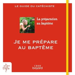 Je me prépare au baptême : guide du catéchète