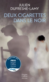 Deux cigarettes dans le noir - Julien Dufresne-Lamy