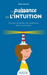 La puissance de l'intuition : écouter sa petite voix intérieure pour vivre mieux - Helen Monnet