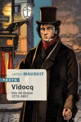 Vidocq : une vie épique : 1775-1857 - Xavier Mauduit