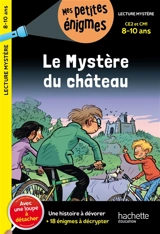 Le mystère du château : CE2 et CM1, 8-10 ans : une histoire à dévorer + 18 énigmes à décrypter - Henriette Wich