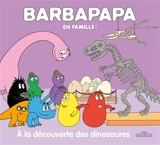 Barbapapa en famille !. A la découverte des dinosaures - Alice Taylor