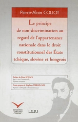 Le principe de non-discrimination au regard de l'appartenance nationale dans le droit constitutionnel des Etats tchèque, slovène et hongrois - Pierre-Alain Collot