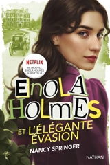 Les enquêtes d'Enola Holmes. Enola Holmes et l'élégante évasion - Nancy Springer
