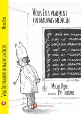 Vous êtes vraiment un mauvais médecin - Michel Kopp