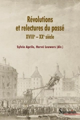 Révolutions et relectures du passé : XVIIIe-XXe siècle