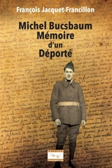 Michel Bucsbaum : mémoire d'un déporté - François Jacquet-Francillon