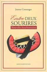 Entre deux sourires : nouvelles bourbonnaises - Jeanne Cressanges